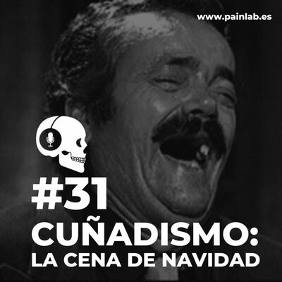 #31 PAINCAST. Cuñadismo: La cena de Navidad.