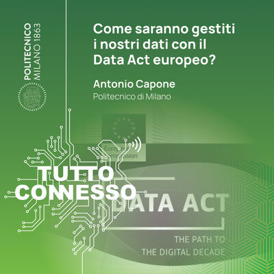 Come saranno gestiti i nostri dati con il Data Act europeo? Con Antonio Capone.