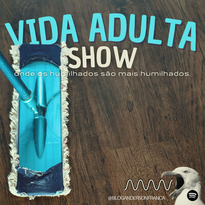 VIDA ADULTA SHOW | Abertura Paris 2024, Mariana sonsa e dureza no fim do mês | #03