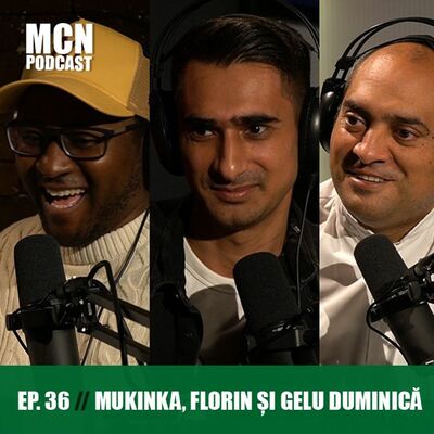 M.C.N. Podcast 36 | Florin, Mukinka și Gelu Duminică: Rasism sau ignoranță.