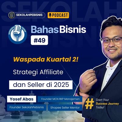 #BahasBisnis [Ep 49] : Waspada Kuartal 2! Strategi Affiliate dan Seller di 2025