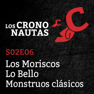 S02E06 - Los Moriscos. La Belleza. Los Monstruos.