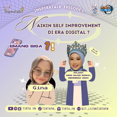 inspiraTalk #1 | Naikin self improvement di era digital? emang bisa? 