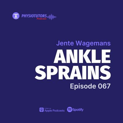 EP. 067: Step by Step - The Ultimate Guide to Ankle Sprains with Jente Wagemans