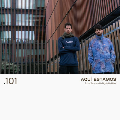 101. AQUÍ ESTAMOS - Todos Tenemos Un Bigote De Hitler