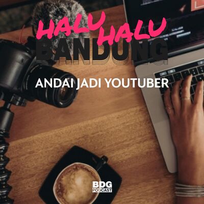 [HALU-HALU BANDUNG] ANDAI JADI YOUTUBER