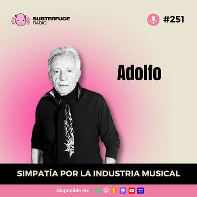 Simpatía por la industria musical #251: Adolfo