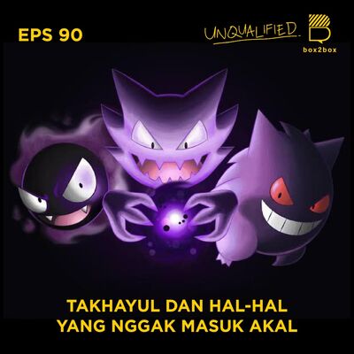 Eps 90 - Takhayul dan Hal-hal yang Nggak Masuk Akal