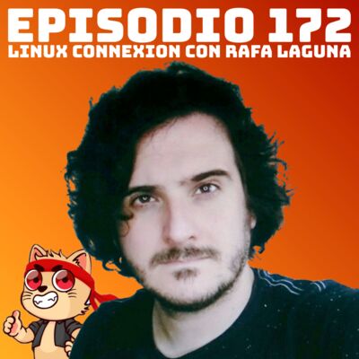 #172 Linux Connexion con Rafa Laguna