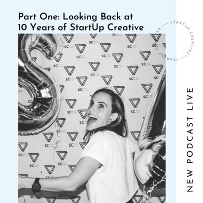 Part One: Looking Back at 10 Years of StartUp Creative