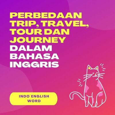 Perbedaan Trip, Travel, Tour dan Journey dalam bahasa inggris