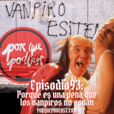 Episodio93: Porqué es una pena que los vanpiros no esitan
