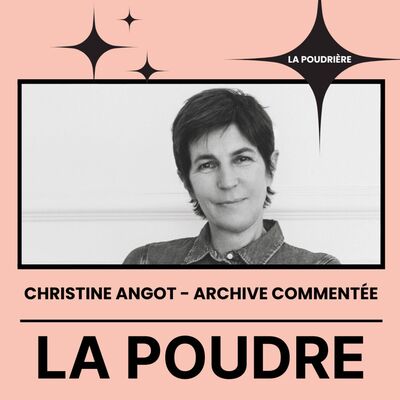 La Poudrière #7 - Christine Angot