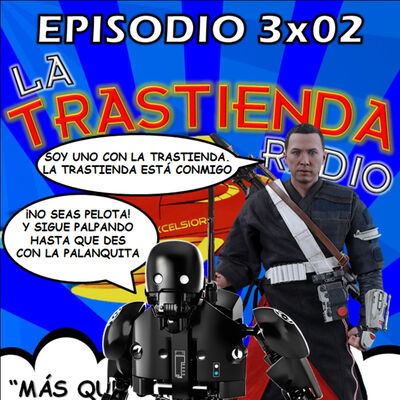 LA TRASTIENDA RADIO 3X02 - Star Wars Rogue One, My Hero Academia, Last Hero Inuyashiki, Tokyo Ghost y Star Trek