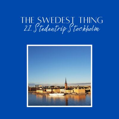 S2.1 - Stedentrip Stockholm - wij delen onze favorieten