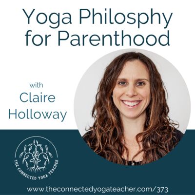 373: Yoga Philosophy for Parenthood with Claire Holloway