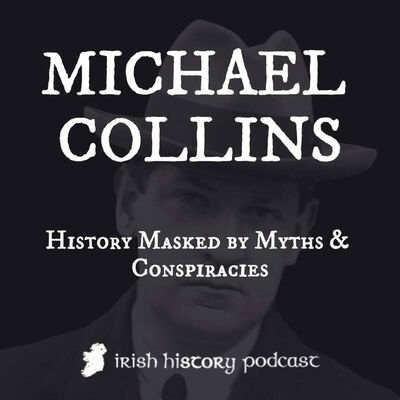 Michael Collins: History Masked by Myths and Conspiracies