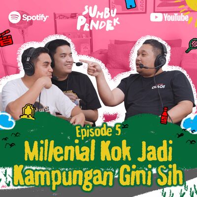 Eps 5: Millenial Kok Jadi Kampungan Gini Sih