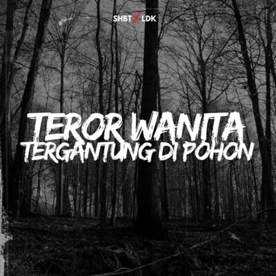 SHBT X LDK 18 - TEROR WANITA TERGANTUNG DI POHON