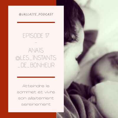 17: Anaïs, atteindre le sommet et vivre son allaitement sereinement