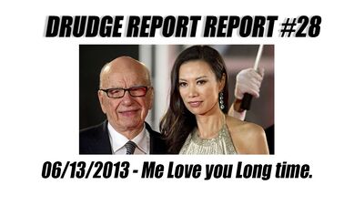 Drudge Report Report #28 - Me Love you Long time.