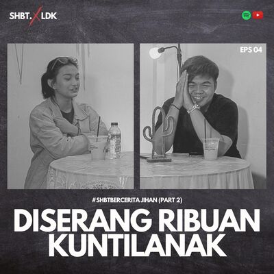 SHBT X LDK 04 - DISERANG RIBUAN KUNTILANAK | JIHAN PART 2