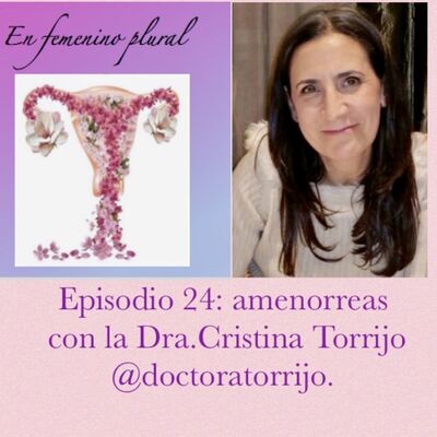 Episodio 24: hablamos de amenorreas (alteraciones menstruales) con la Dra. Cristina Torrijo @doctoratorrijo.