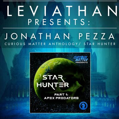 Leviathan Presents | Curious Matter Anthology -Starhunter- by Jonathan Pezza