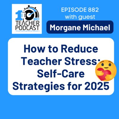 How to Reduce Teacher Stress: Self-Care Strategies for 2025