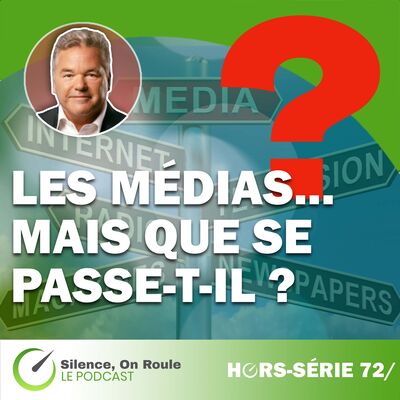 Épisode Hors Série # 72 : Les médias, mais que se passe-t-il ?