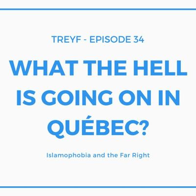 34 What the Hell is Going On in Québec?