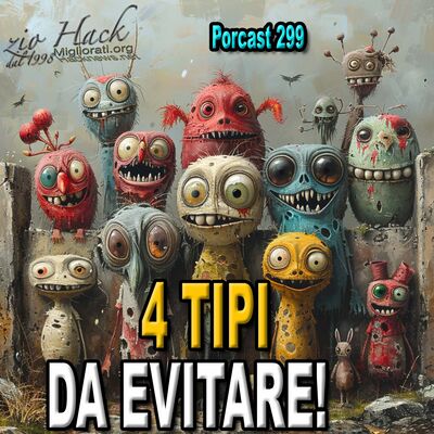4 Categorie di Persone che non Vuoi nella Tua Vita (e nemmeno io in HNA)