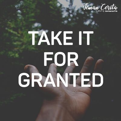 Take It For Granted - Cerita #5