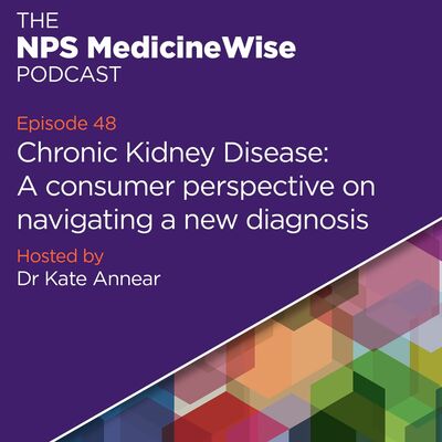 Podcast 48: Chronic Kidney Disease: A consumer perspective on navigating a new diagnosis