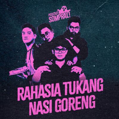 [SOMPRAL!] RAHASIA TUKANG NASI GORENG