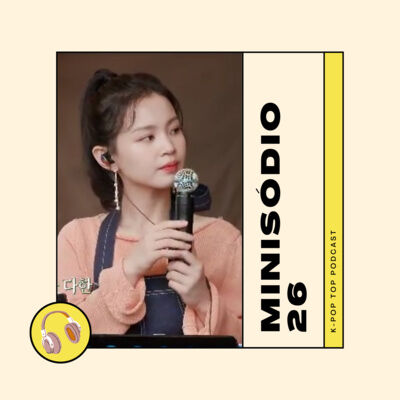 Minisódio 26 - Lee Hi e Golden Child com seus lançamentos encantadores apaixonam podcasters