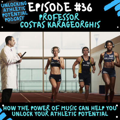Episode #36 | Costas Karageorghis - How the Power of Music Can Help YOU Unlock Your Athletic Potential