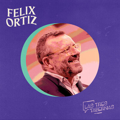 Las Tres Tabernas · FÉLIX ORTIZ ·