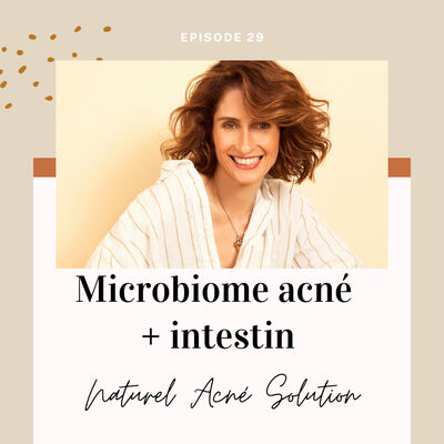 Episode 29 - Microbiome acné + intestin