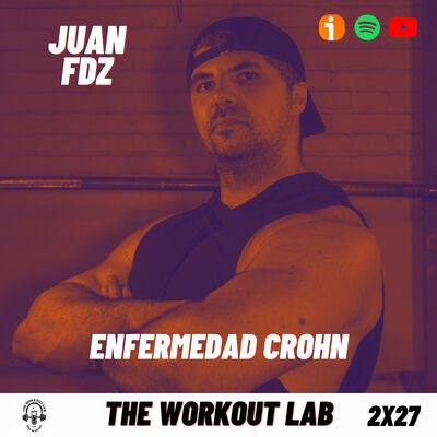 2x27 La Enfermedad de Crohn hizo que encontrara mi misión en la vida ft. Juan Fdz @enfermedadcrhon - Episodio exclusivo para mecenas