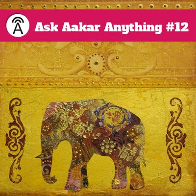 Ask Aakar Anything #12