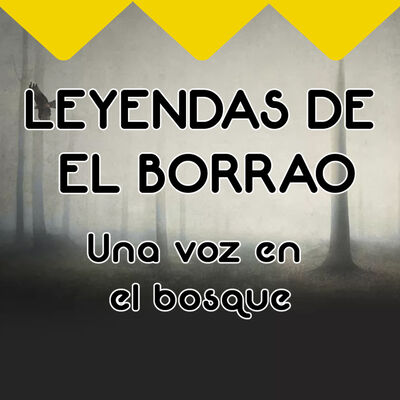 Leyendas de El Borrao: una voz en el bosque