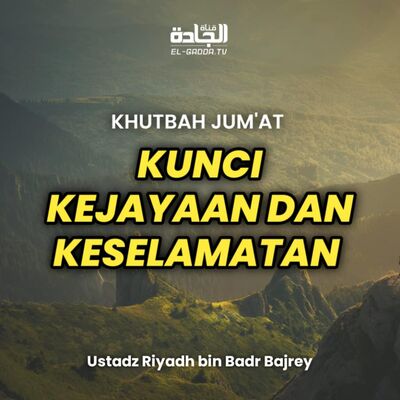 Khutbah Jumat - Kunci Kejayaan dan Keselamatan.