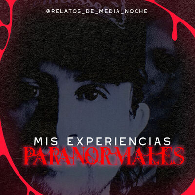 30 - Mis Experiencias Paranormales