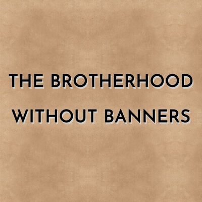 The Brotherhood Without Banners