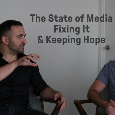 The State of Media, Fixing It and Keeping Hope