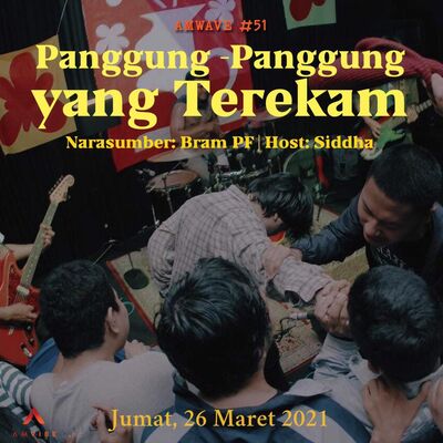 AMwave #51: Panggung-Panggung Yang Terekam | Bram PF