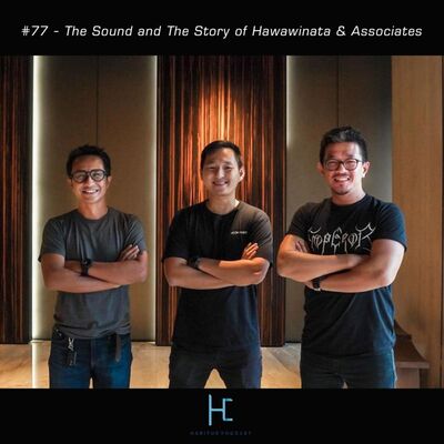 #77 - The Sound and The Story of Hawawinata & Associates