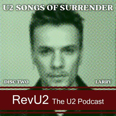 Episode 42: Songs of Surrender - Disc 2, Larry