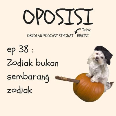 OPOSISI - EPISODE 38 - ZODIAK BUKAN SEMBARANG ZODIAK